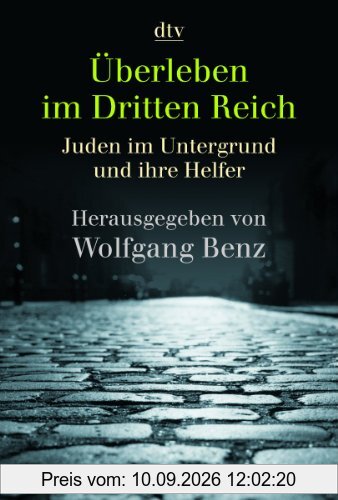 Überleben im Dritten Reich: Juden im Untergrund und ihre Helfer