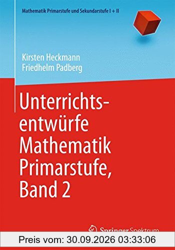 Unterrichtsentwürfe Mathematik Primarstufe, Band 2 (Mathematik Primarstufe und Sekundarstufe I + II)