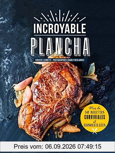 Incroyable plancha : plus de 40 recettes conviviales et ensoleillées