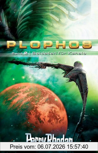 Frick, Klaus N. Perry Rhodan. Soldaten Für Kahalo. Plophos-Zyklus 02.