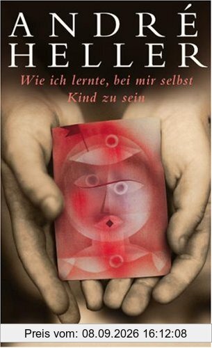 Wie ich lernte, bei mir selbst Kind zu sein: Eine Erzählung