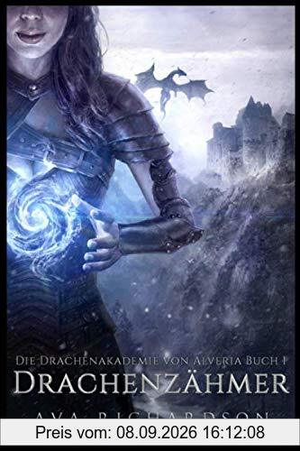 Drachenzähmer (Die Drachenakademie von Alveria, Band 1)