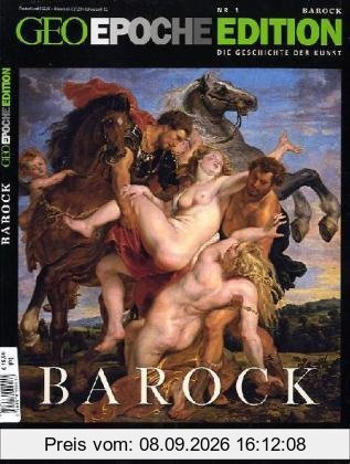Geo Epoche Edition 1: Die Geschichte der Kunst: Barock - Das Zeitalter der Inszenierung 1600-1750