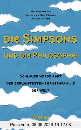 Die Simpsons und die Philosophie: Schlauer werden mit der berühmtesten Fernsehfamilie der Welt
