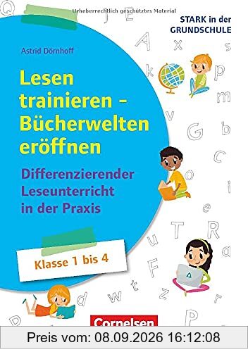 Stark in der Grundschule - Deutsch - Klasse 1-4: Lesen trainieren - Bücherwelten eröffnen - Differenzierender Leseunterricht in der Praxis - Buch