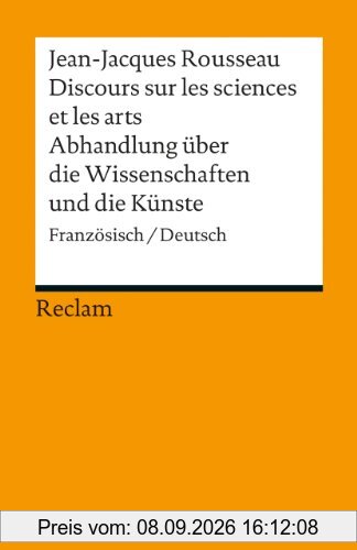 Discours sur les sciences et les arts / Abhandlung über die Wissenschaften und die Künste: Französisch/Deutsch