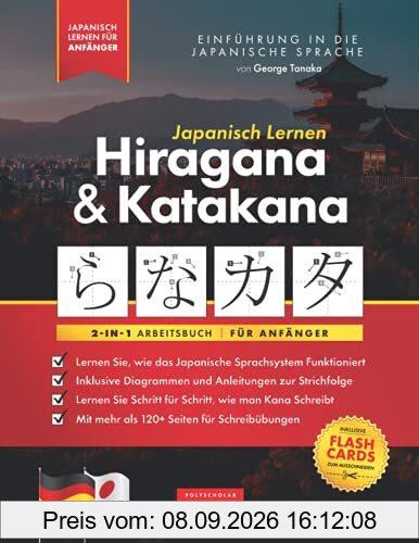 Japanisch Lernen für Anfänger - Hiragana und Katakana Arbeitsbuch: Die einfache, Schritt-für-Schritt-Lernhilfe und Schreibübungsbuch: Der beste Weg, ... (Elementare Japanische Sprachbücher, Band 3)