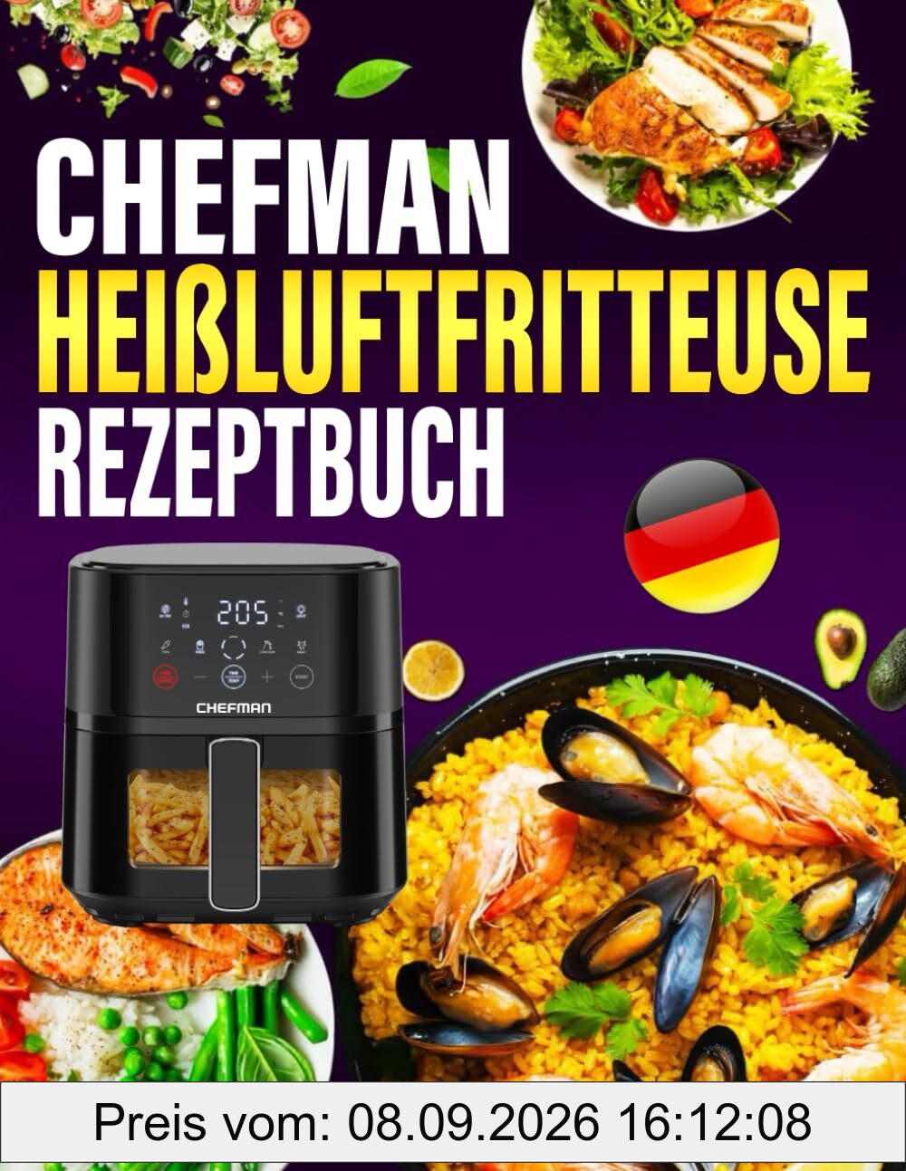 Chefman Heißluftfritteuse Rezeptbuch: 300 Tage Einfache und Vielfältige Rezepte, die jede Mahlzeit zum Genuss machen | Airfryer Kochbuch für schnelle Küche