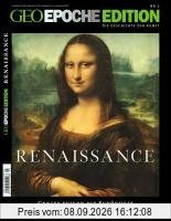 Geo Epoche Edition Renaissance: Genies feiern die Schönheit 1400-1600: 3/2011