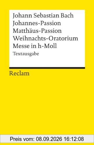 Johannes-Passion /Matthäus-Passion /Weihnachts-Oratorium /Messe in h-Moll: Textausgabe
