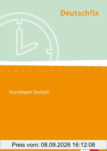 Deutschfix. Grundlagen Deutsch: Deutschfix Neubearbeitung. Arbeitsheft für berufliche Schulen: Für Jugendliche mit und ohne Hauptschulabschluss