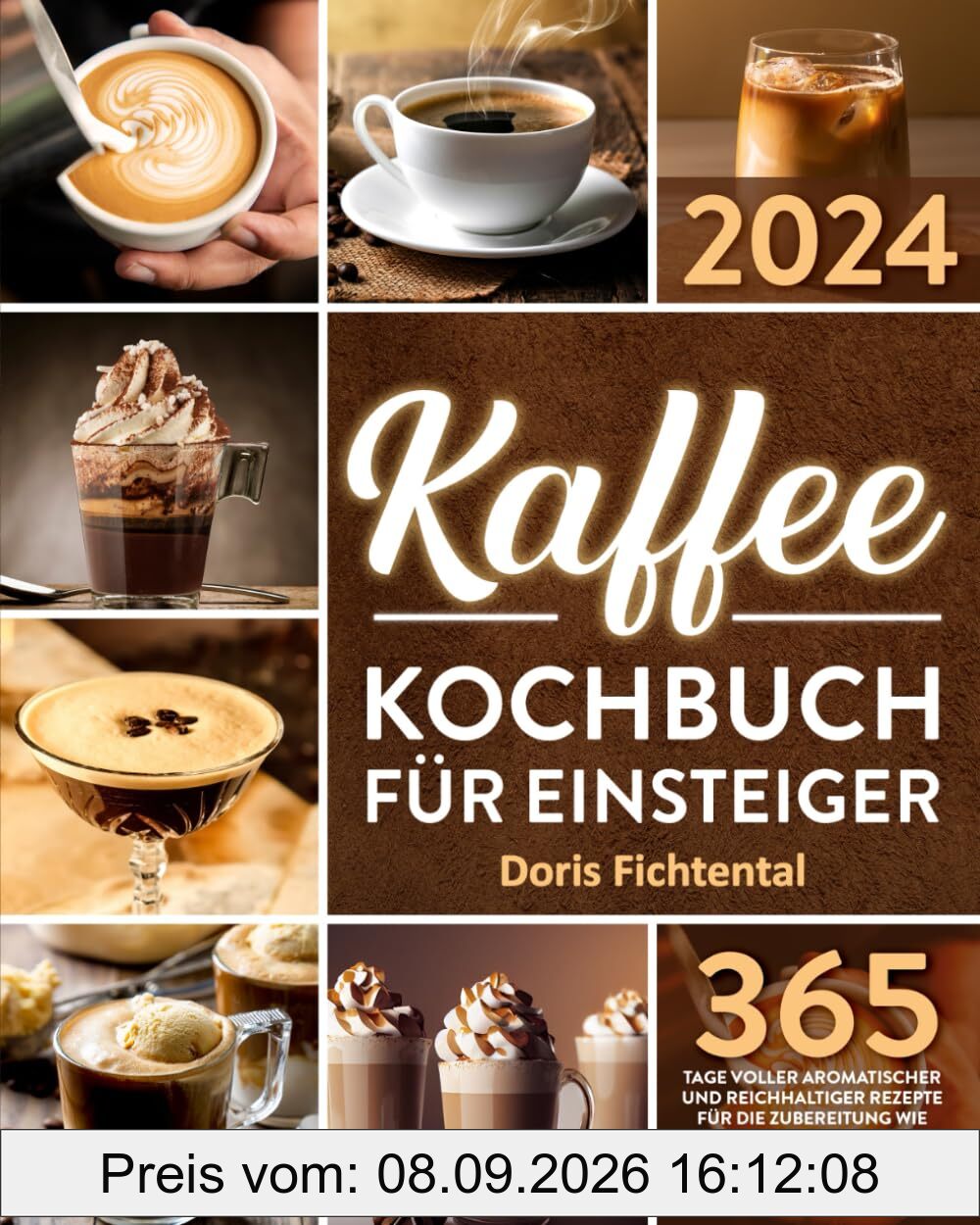 Kaffee-Kochbuch für Einsteiger: 365 Tage voller aromatischer und reichhaltiger Rezepte für die Zubereitung wie ein Barista | Entdecken Sie die Geheimnisse für perfekten Kaffee zu Hause