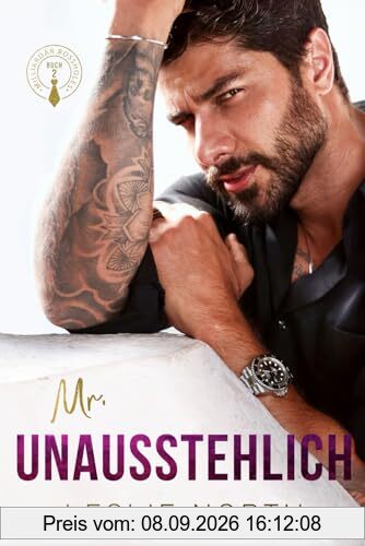 Mr. Unausstehlich: Ein Bosshole-Griesgram/ Sonnenschein-Milliardärs-Liebesroman (Milliardär Bossholes, Band 2)