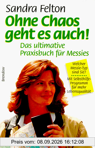 Ohne Chaos geht es auch. Das ultimative Praxisbuch für Messies.