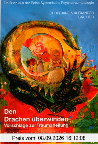 Den Drachen überwinden. Vorschläge zur Traumaheilung. Ein Arbeitsbuch für Betroffene und für Therapeuten