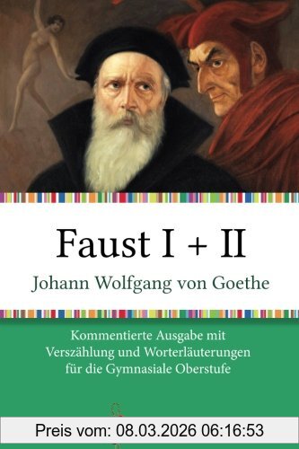 Goethe, Johann Wolfgang von Faust I + Ii, Kommentierte Ausgabe Mit Verszählung Und Worterklärungen Für Die Gymnasiale Oberstufe