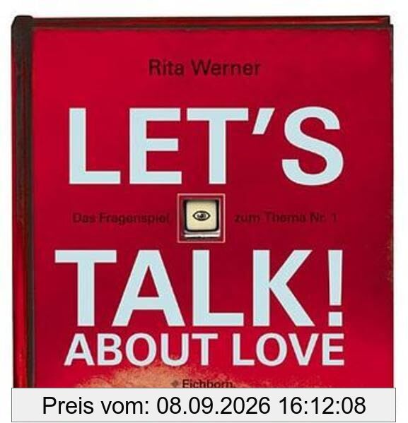 Let's talk! about Love: Das Fragespiel zum Thema Nr. 1