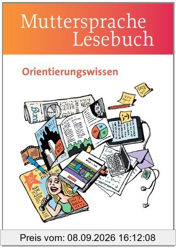 Muttersprache - Östliche Bundesländer und Berlin - Neue Ausgabe: 5.-10. Schuljahr - Orientierungswissen: Schülerbuch
