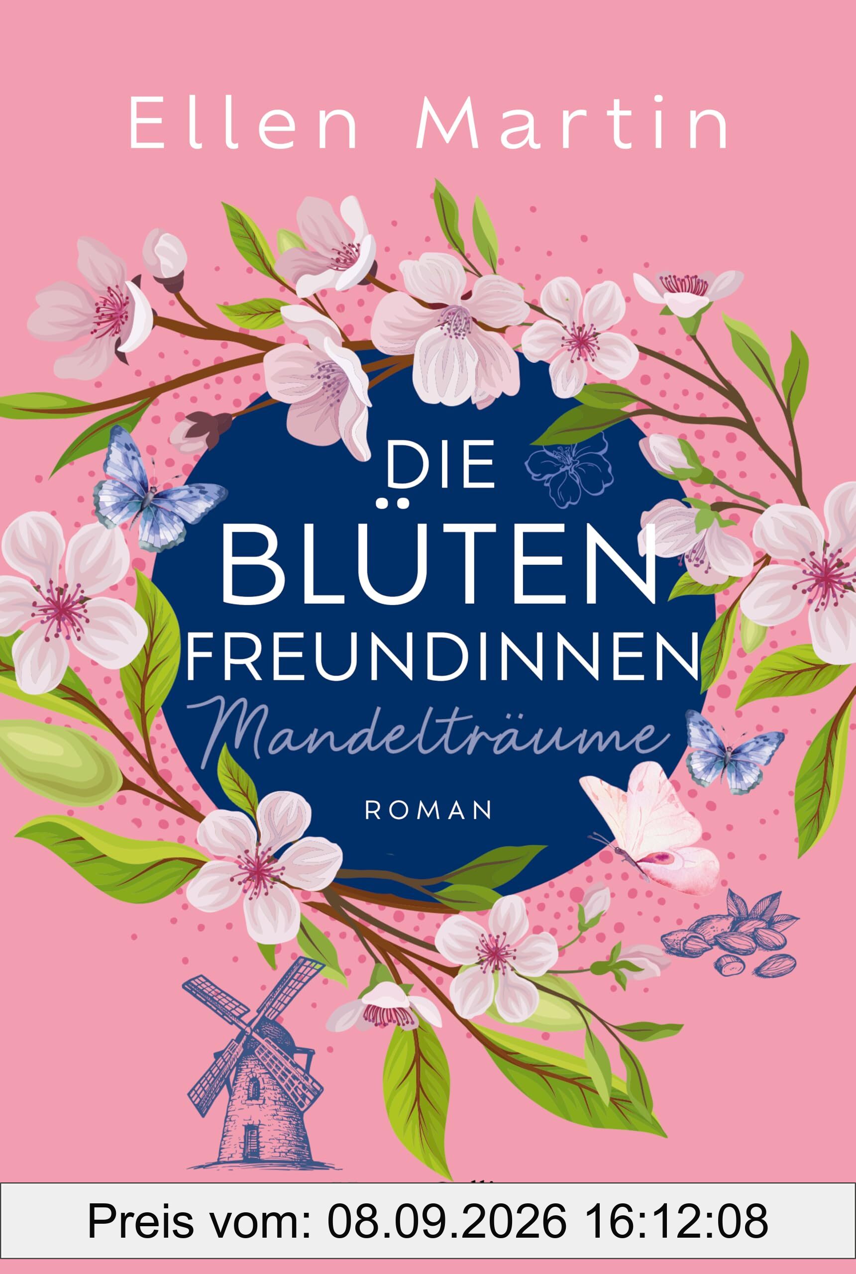Die Blütenfreundinnen – Mandelträume: Roman | Band 2 der Reihe entführt nach Portugal und sorgt für wunderbare Feel-Good-Momente | Der Beweis, dass es für neue Freundschaften nie zu spät ist