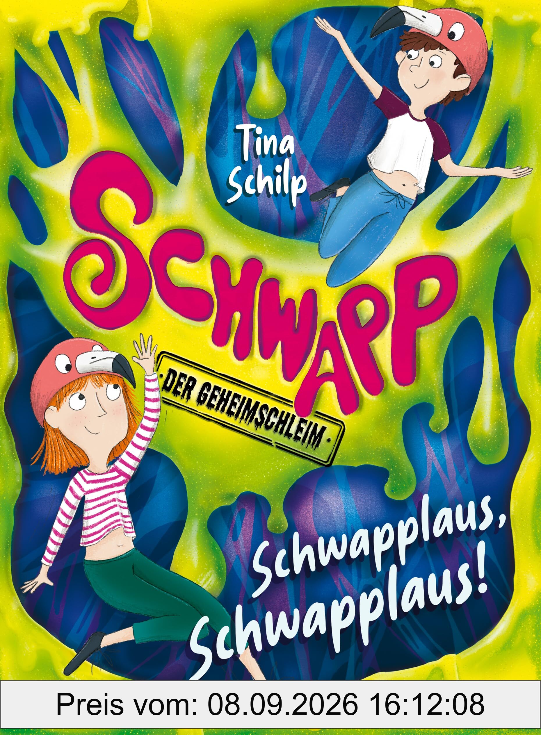 Schwapp, der Geheimschleim – Schwapplaus, Schwapplaus!: Fortsetzung der schleimigsten Kinderbuchreihe aller Zeiten! Ab 8 Jahren (Die Schwapp-Reihe, Band 2)