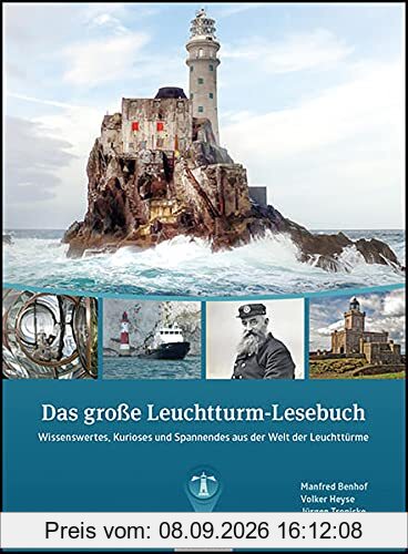Das große Leuchtturm-Lesebuch: Wissenswertes, Kurioses und Spannendes aus der Welt der Leuchttürme