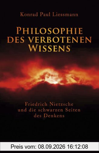 Philosophie des verbotenen Wissens: Friedrich Nietzsche und die schwarzen Seiten des Denkens
