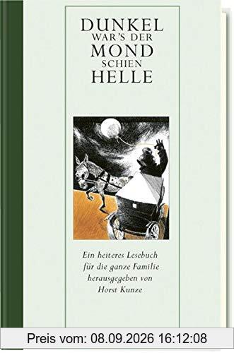 Dunkel war’s, der Mond schien helle: Ein heiteres Lesebuch für die ganze Familie