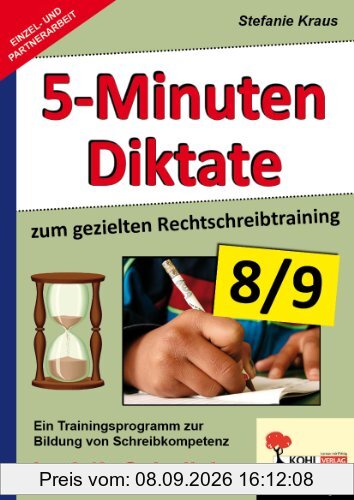 Fünf-Minuten-Diktate / 8./9. Schuljahr zum gezielten Rechtschreibtraining: Trainingsprogramm zur Bildung von Schreibkompetenz im 8./9. Schuljahr