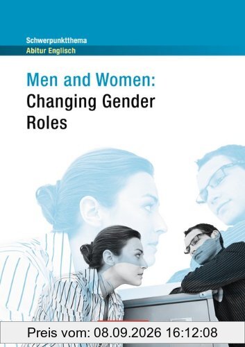 Schwerpunktthema Abitur Englisch: Men and Women: Changing Gender Roles: Textheft