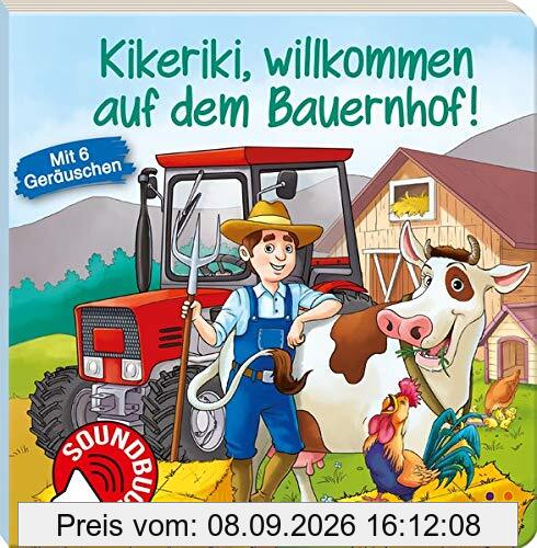 Kikeriki, willkommen auf dem Bauernhof: Soundbuch mit 6 Geräuschen