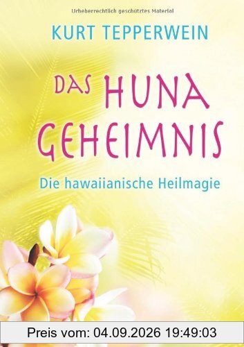 Das Huna-Geheimnis - Die hawaiianische Heilmagie