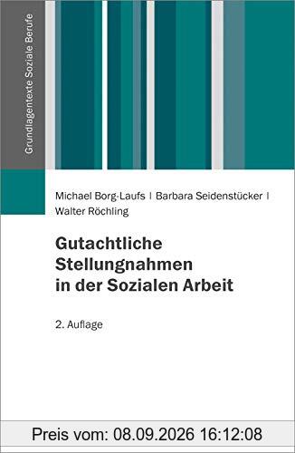 Gutachtliche Stellungnahmen in der Sozialen Arbeit (Grundlagentexte Soziale Berufe)