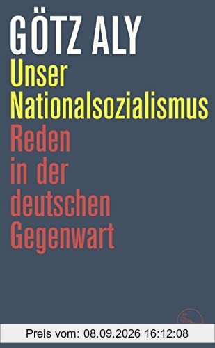 Unser Nationalsozialismus: Reden in der deutschen Gegenwart