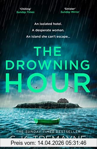 Tremayne, S. K. The Drowning Hour, The Gripping, Psychological New Crime Thriller From The Sunday Times Bestselling Author Of The Ice Twins