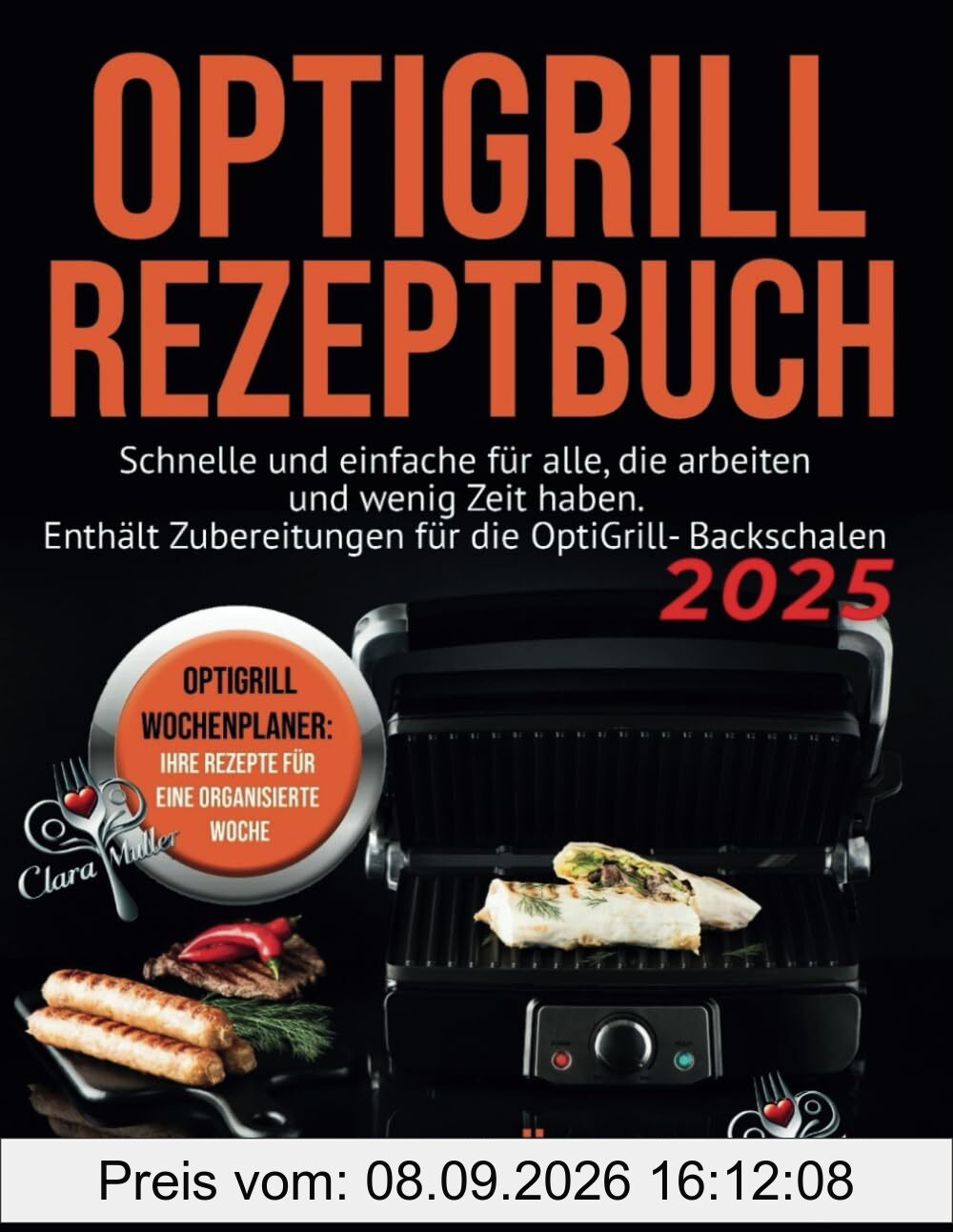 Optigrill Rezeptbuch: Schnelle und einfache Rezepte für Berufstätige. Genießen Sie gesunde Mahlzeiten mit Komfort und Stil – inklusive Backschalen-Rezepte für den OptiGrill