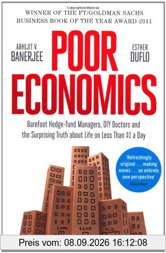 Poor Economics: Barefoot Hedge-fund Managers, DIY Doctors and the Surprising Truth about Life on less than $1 a Day