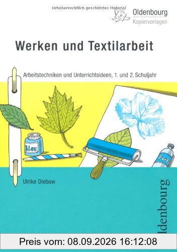 Werken und Textilarbeit: Arbeitstechniken und Unterrichtsideen, 1. und 2. Schuljahr