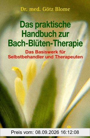 Das praktische Handbuch zur Bach-Blüten-Therapie