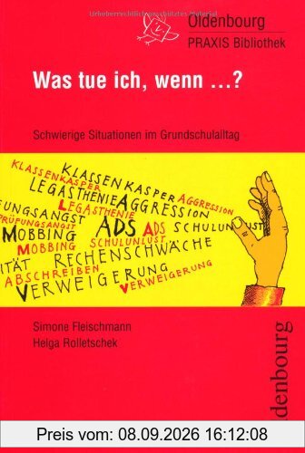Was tue ich, wenn...: Schwierige Situationen im Grundschulalltag