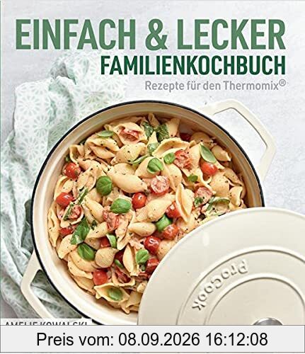EINFACH & LECKER: Familienkochbuch (Rezepte für den Thermomix®)