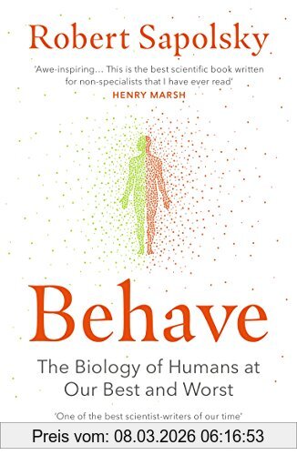Sapolsky, Robert M. Behave, The Biology Of Humans At Our Best And Worst