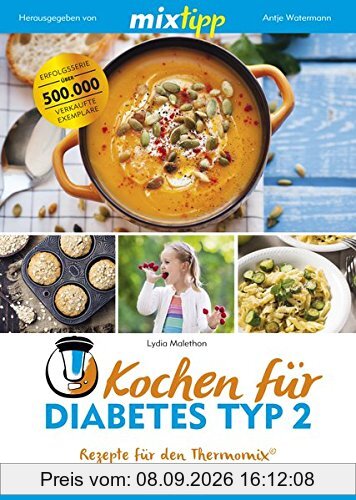 mixtipp: Kochen für Diabetes Typ 2: Rezepte mit dem Thermomix® (Kochen mit dem Thermomix®)