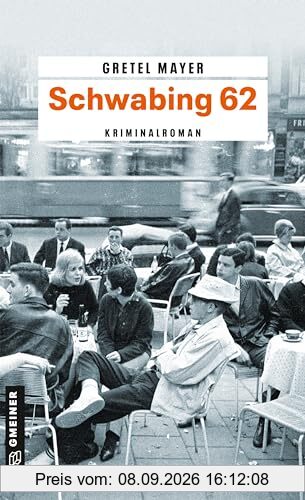 Schwabing 62: Kriminalroman (Kriminalbeamte Korbinian Hilpert und Siegfried Breitner)