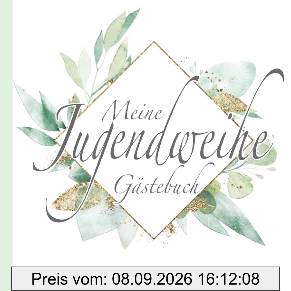 Meine Jugendweihe Gästebuch: Deko Boho Grün Gold Blätter I Jugendfeier I Geschenke & Dekoration zur Jugendweihe Neutral I Sprüche, Wünsche, Geschenkeliste, Danksagung