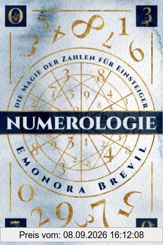 Numerologie - die Magie der Zahlen für Einsteiger: Wie sie die Numerologie anwenden können um sich selbst zu erkennen. Inkl. finden Sie wie ihr Geburtstag und Name Ihren Lebensweg beeinflussen