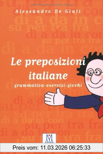 Alessandro De Giuli Le Preposizioni Italiane, Grammatica - Esercizi - Giochi