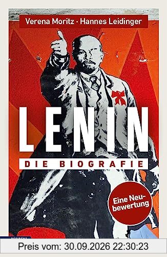 Lenin: Die Biografie. Eine Neubewertung.