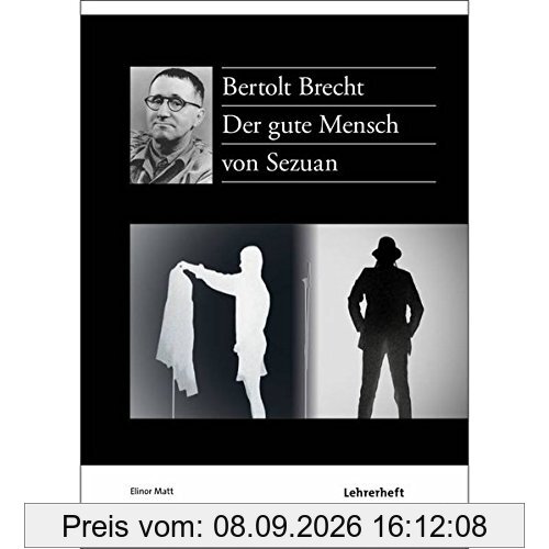 Der gute Mensch von Sezuan - Bertolt Brecht: Unterrichtsmaterialien, Lösungen, Interpretationshilfe, Prüfung