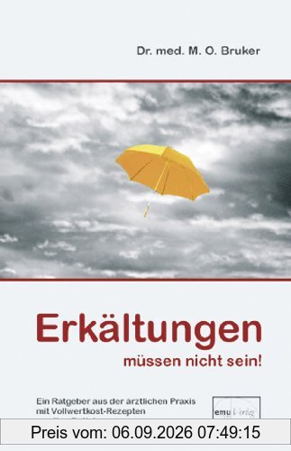Erkältungen müssen nicht sein: Ein Ratgeber aus der ärztlichen Praxis mit Vollwertkost-Rezepten von Ilse Gutjahr