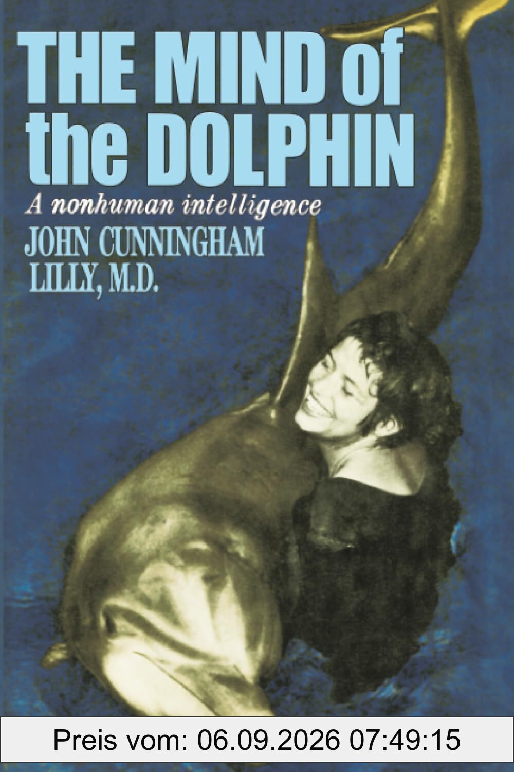 The Mind of the Dolphin: A Nonhuman Intelligence (Consciousness Classics)